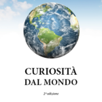 Curiosità dal mondo. 2^ edizione.